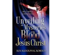 Unveiling The Mysteries Of The Blood Of Jesus Christ