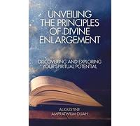 Unveiling The Principles Of Divine Enlargement: Discovering And Exploring Your Spiritual Potential
