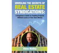 Unveiling The Secrets of Real Estate Syndications: A Beginner's Guide to Funding Projects Without Loans or Your Own Money