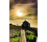 Unveiling The Wonders Of Gouda, Netherlands