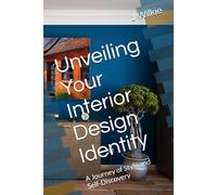 Unveiling Your Interior Design Identity: A Journey of Style and Self-Discovery
