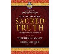 Unveiling Your Sacred Truth Through The Kalachakra Path, Book One