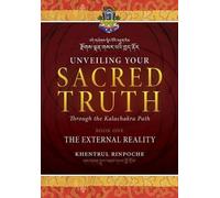 Unveiling Your Sacred Truth through the Kalachakra Path, Book One: The External Reality by Shar Khentrul Jamphel Lodr(2016-01-01)
