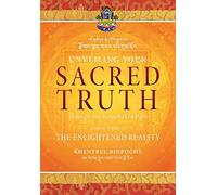 Unveiling Your Sacred Truth through the Kalachakra Path, Book Three: The Enlightened Reality