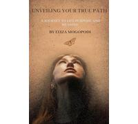 Unveiling Your True Path: A Journey to Life Purpose and Meaning