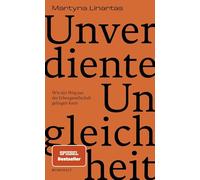 Unverdiente Ungleichheit: Wie der Weg aus der Erbengesellschaft gelingen kann | Nominiert für den NDR Sachbuchpreis 2025
