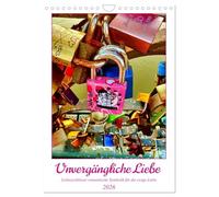 Unvergängliche Liebe - Liebesschlösser romantische Symbolik für die ewige Liebe (Wandkalender 2026 DIN A4 hoch), CALVENDO Monatskalender: Ein ... und romantische Symbolik für die ewige Liebe