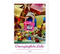 Unvergängliche Liebe - Liebesschlösser romantische Symbolik für die ewige Liebe (Wandkalender 2026 DIN A2 hoch), CALVENDO Monatskalender: Ein ... und romantische Symbolik für die ewige Liebe