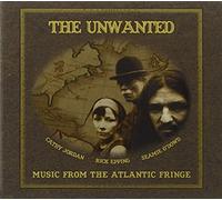 The Unwanted - Music from The Atlantic Fringe Unwanted 74526-2