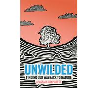 Unwilded Finding Our Way Back to Nature - Alastair Humphreys - Eye - ebook (ePub) - Livre