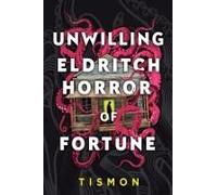Unwilling Eldritch Horror Of Fortune
