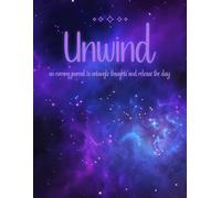 Unwind: An evening journal to untangle thoughts and release the day