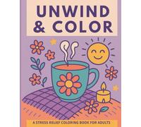 Unwind & Color: A Stress Relief Coloring Book for Adults: Bold & Simple Designs to Soothe the Mind and Lift the Spirit