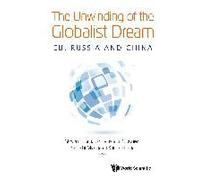 Unwinding Of The Globalist Dream, The