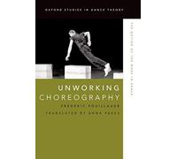 Unworking Choreography: The Notion Of The Work In Dance