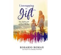 Unwrapping The Gift: How Mother And Deaf Daughter Redefined Reality