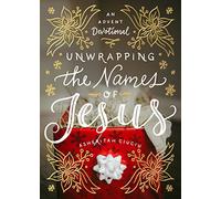 Unwrapping the Names of Jesus: An Advent Devotional