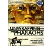 Unwrapping The Pharaohs: How Egyptian Archaeology Confirms The Biblical Timeline [With Dvd]