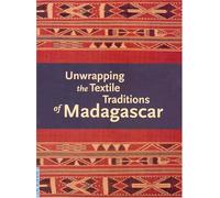 Unwrapping The Textile Traditions Of Madagascar