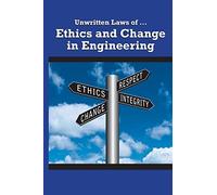 Unwritten Laws Of Ethics And Change In Engineering