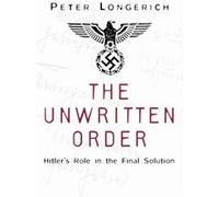 Unwritten Order Peter Longerich, (Auteur)