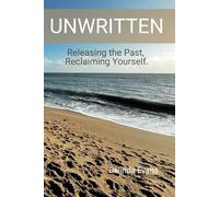Unwritten: Releasing the Past, Reclaiming Yourself