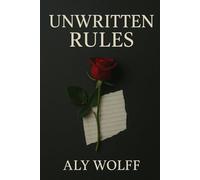 Unwritten Rules: A Forbidden College Romance That Will Ignite Your Soul