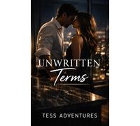 Unwritten Terms: A Billionaire Slow Burn Romance of Power, Control, and Unspoken Desire
