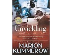 Unyielding Large Print: A Moving Tale of the Lives of Two Rebel Fighters In WWII Germany