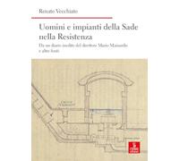 Uomini e impianti della Sade nella Resistenza. Da un diario inedito del direttore Mario Mainardis e altre fonti