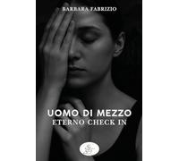 Uomo di mezzo. Eterno check in