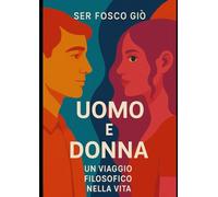 Uomo e Donna: Un Viaggio Filosofico nella Vita