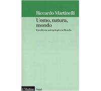 Uomo, natura, mondo. Il problema antropologico in filosofia