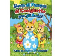 Uova di Pasqua di Coniglietto per gli Amici: Libro da colorare per bambini
