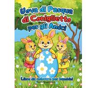 Uova di Pasqua di Coniglietto per gli Amici: Libro da colorare per bambini