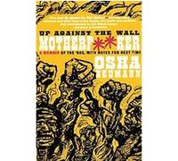 Up Against the Wall Motherf**er: A Memoir of the '60s, with Notes for Next Time