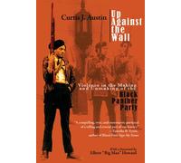 Up Against the Wall: Violence in the Making and Unmaking of the Black Panther Party