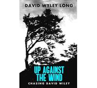 Up Against The Wind: Chasing David Wiley