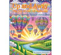 Up and Away - The Joy of Hot Air Balloons: A Coloring Journey Through Scenic Skies