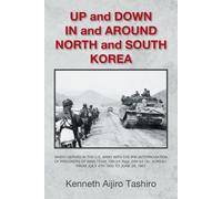 Up And Down In And Around North And South Korea: When I Served In The U.S. Army With The Ipw (Interrogation Of Prisoners Of War) Team, 19th Inf. ... Korea-- From July 4th 1950 To June 26, 1951