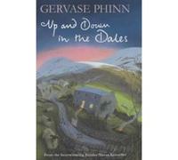 Up And Down In The Dales Gervase Phinn (Auteur)