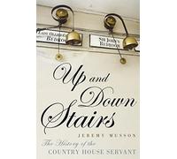 Up and Down Stairs: The History of the Country House Servant