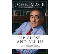 Up Close and All In – Life Lessons from a Wall Street Warrior
