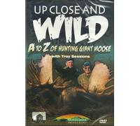 UP CLOSE AND WILD: A to Z Hunting Giant Moose With Troy Sessions