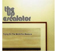 Up Escalator,the - Trying On The World For Measure