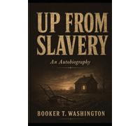 Up From Slavery: An Autobiography