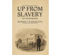 Up From Slavery: An Autobiography