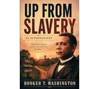 UP FROM SLAVERY: An Autobiography