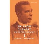 Up from Slavery by Booker T. Washington Booker T. Washington (Auteur)