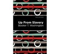 Up From Slavery by Booker T. Washington Booker T. Washington (Auteur)
